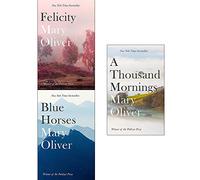Mary oliver collection 3 books set (felicity, blue horses, a thousand mornings)
