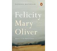 Felicity: Poems - Paperback NEW Oliver, Mary 03/10/2017
