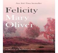 Mary Oliver Felicity Paperback Book Mary Oliver Multicolor