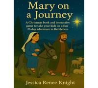 Mary on a Journey: A Christmas book and interactive game to take your kids on a fun 25-day adventure to Bethlehem