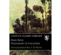 Mary Reed. Missionary to the Lepers