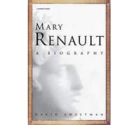 Mary Renault: A Biography (Harvest Book)