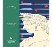 Mary Renault Funeral Games : A Novel of Alexander the Great: A Virago Modern Mary Renault Multicolor