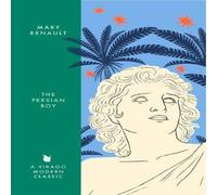 Mary Renault The Persian Boy : A Novel of Alexander the Great: A Virago Modern Mary Renault Multicolor