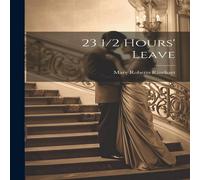 Mary Roberts Rinehart 23 1/2 Hours' Leave Book - Paperback Mary Roberts Rinehart Multicolor