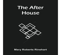 Mary Roberts Rinehart The After House Paperback Book Mary Roberts Rinehart Multicolor
