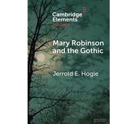 Mary Robinson and the Gothic (Elements in the Gothic)