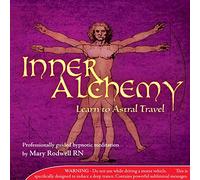 Mary Rodwell RN - Inner Alchemy Vol 10 - Learn to Astral travel