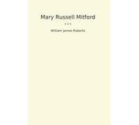 Mary Russell Mitford (Classic Books)