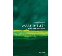 Mary Shelley: A Very Short Introduction: A Very Short Introduction (Very Short Introductions)