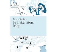 Mary Shelley, Frankenstein Map (Literary Maps Series Series)