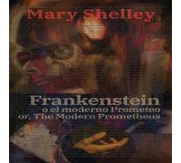 Mary Shelley Frankenstein, o el moderno Prometeo - Frankenstein; Or, The Modern Mary Shelley Multicolor