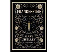 Mary Shelley: Frankenstein: or The Modern Prometheus (English Edition) by Mary W