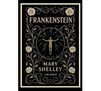 Mary Shelley: Frankenstein: or The Modern Prometheus (English Edition) by Mary W