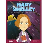 Mary Shelley: La escritora que creó un monstruo con corazón | Cuentos para niños para conocer a los grandes personajes de la historia y los valores que los inspiraron.: 18 (Mis pequeños héroes)