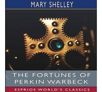 Mary Shelley The Fortunes of Perkin Warbeck (Esprios Classics): A Romance Mary Shelley Multicolor