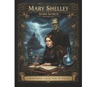 Mary Shelley Word Search: 50 Literary Puzzles Inspired by Frankenstein, Gothic Imagination, and Early Science Fiction (Great Authors Word Search Series)