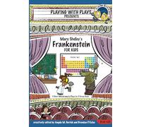 Mary Shelley's Frankenstein for Kids: 3 Short Melodramatic Plays for 3 Group Sizes: 20 (Playing With Plays)