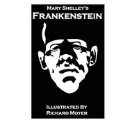 Mary Shelley's Frankenstein (Illustrated)