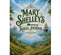 Mary Shelley's Travel Journal (1815): The original travel diary from the 1815 continental journey (Bronte Art Gallery)