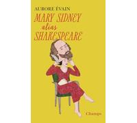 Mary Sidney alias Shakespeare: L'oeuvre de Shakespeare a-t-elle été écrite par une femme ?