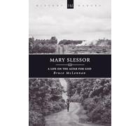 Mary Slessor: A Life on the Altar for God (History Maker)