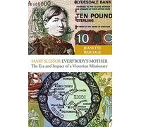 Mary Slessor - Everybody's Mother: The Era and Impact of a Victorian Missionary