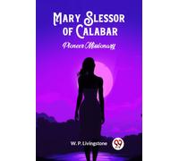 Mary Slessor of CalabarPioneer Missionary (Edition2024)