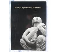 Mary Spencer Watson: Sculpture