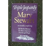Mary Stewart Omnibus: Triple Jeopardy: My Brother Michael, Moonspinners, and, This Rough Magic