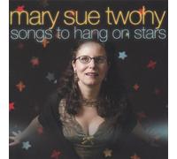 Mary Sue Twohy - Songs to Hang on Stars
