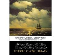 Mary Sumner, her life and work; Part 1: Memoir of Mrs. Sumner; Part 2: A Short History of tne Mothers' Union