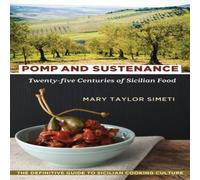 Mary Taylor Simeti Pomp & Sustenance: Twenty-Five Centuries of Sicilian Food Mary Taylor Simeti Multicolor