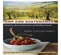 Mary Taylor Simeti Pomp & Sustenance: Twenty-five Centuries of Sicilian Food Mary Taylor Simeti Multicolor