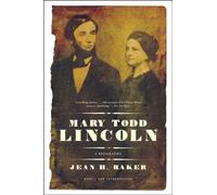 Mary Todd Lincoln - A Biography