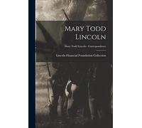 Mary Todd Lincoln; Mary Todd Lincoln - Correspondence