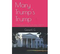 Mary Trump's Trump: Deranged and vicious, but more than family, constitutional -psychopathology the culprit, and here's how