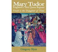 Mary Tudor, England's first Queen Regnant. Truth is the Daughter of Time