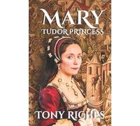 MARY - Tudor Princess: 1 (The Brandon Trilogy)