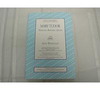 Mary Tudor: Princess, Bastard, Queen