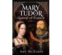 Mary Tudor: Queen of France