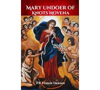 Mary, Undoer of Knots Novena (Catholic Devotionals)