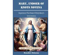 Mary, Undoer of Knots Novena: Experience The Power of Holy Mary's Intercession, Unfailing Prayer to Our Lady Untier of Knots, History, Reflection (Catholic Prayerbook) (Holy Trinity Novenas)