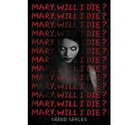 Mary, Will I Die?