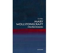 Mary Wollstonecraft: A Very Short Introduction (Very Short Introductions)