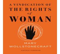 Mary Wollstonecraft A Vindication of the Rights of Woman (Vintage Feminism Short in White Mary Wollstonecraft White