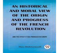 Mary Wollstonecraft An historical & moral view of the origin & progress of the Mary Wollstonecraft Multicolor