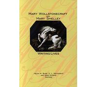 Mary Wollstonecraft and Mary Shelley: Writing Lives
