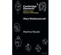 Mary Wollstonecraft – Elements on Women in the History of Philosophy