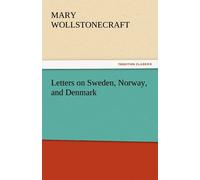 Mary Wollstonecraft Letters on Sweden, Norway, & Denmark N/A Book Mary Wollstonecraft Multicolor